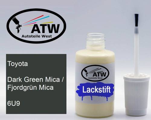 Toyota, Dark Green Mica / Fjordgrün Mica, 6U9: 20ml Lackstift, von ATW Autoteile West.